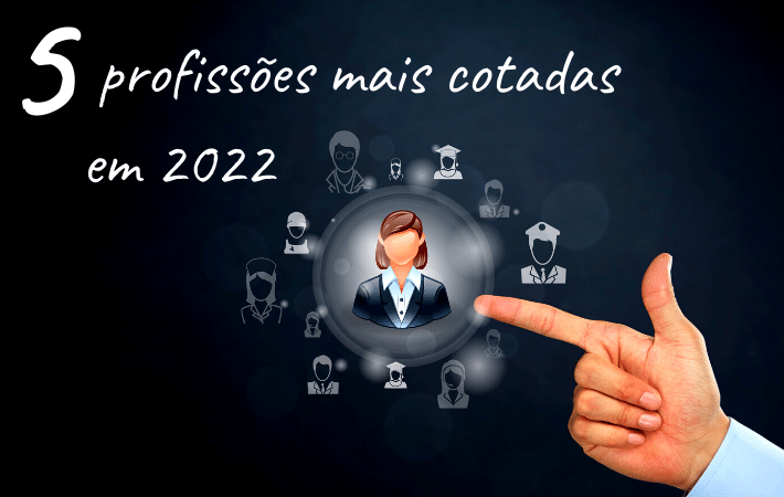 As 5 profissões mais cotadas para 2022